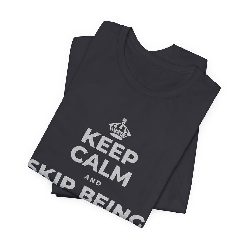 KEEP CALM AND SKIP BEING OKAY TODAY T-Shirt (Baby Blue–Silver)