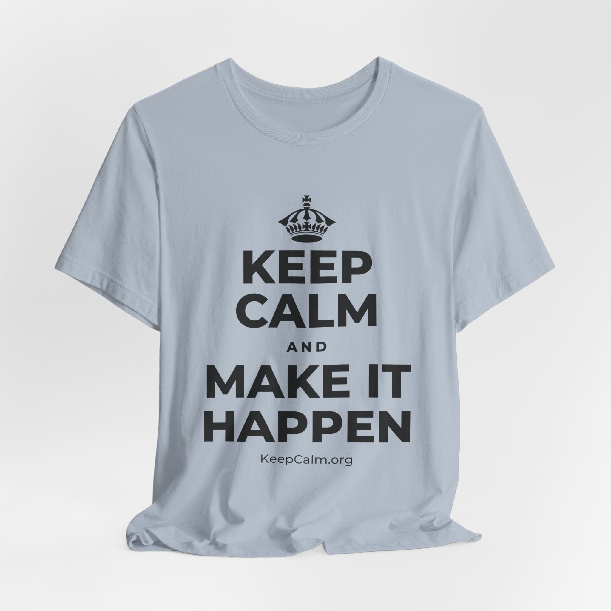 KEEP CALM AND MAKE IT HAPPEN T-Shirt (White–Asphalt)