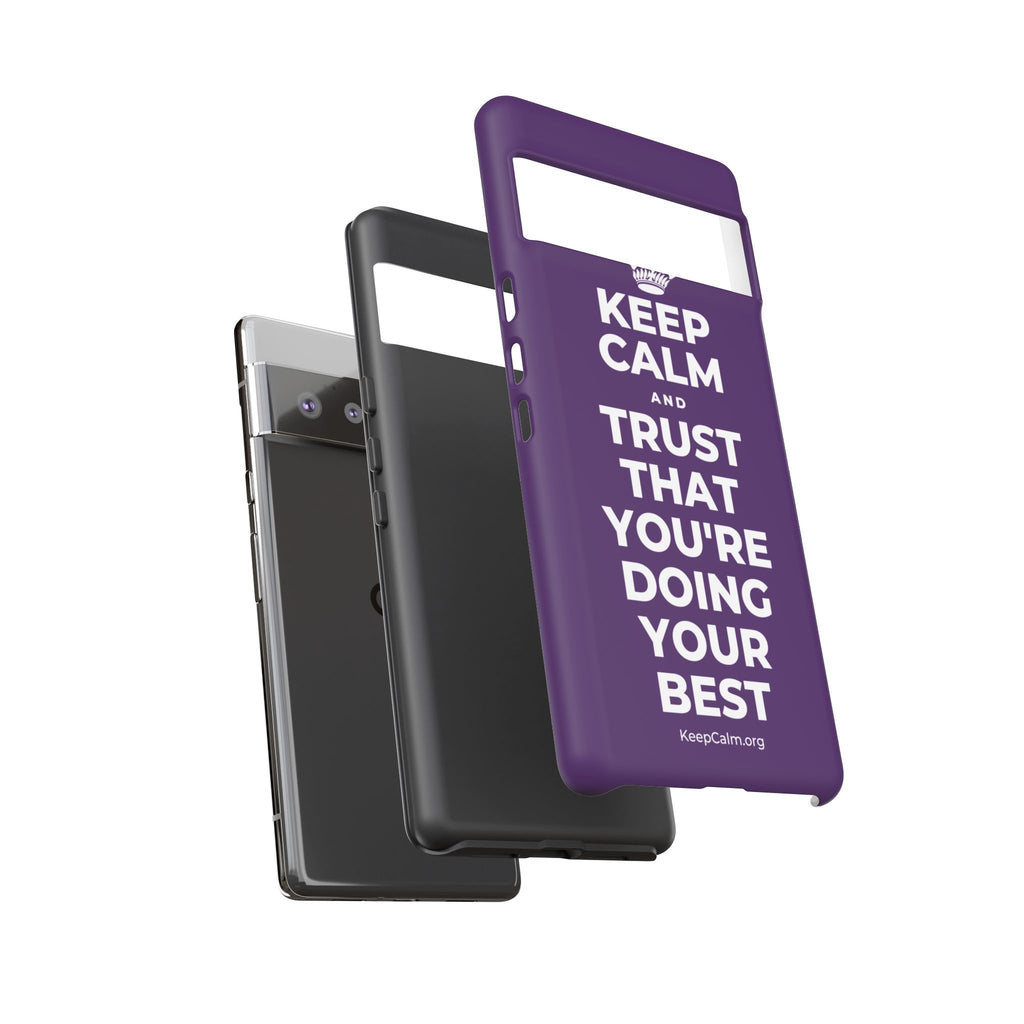 KEEP CALM AND TRUST THAT YOU'RE DOING YOUR BEST Phone Case