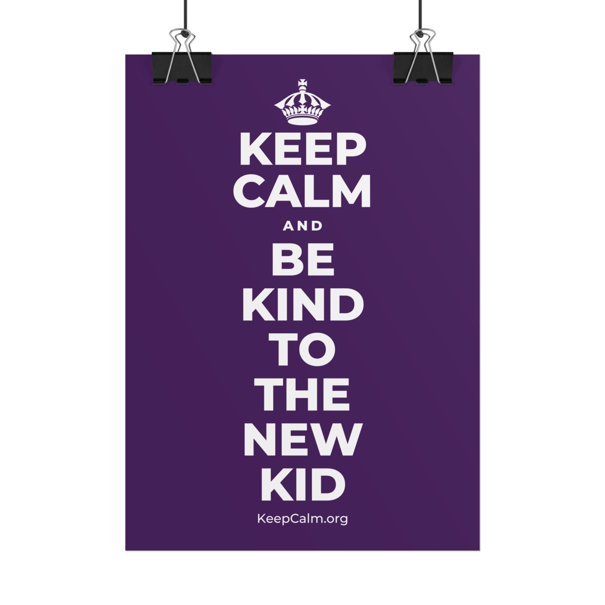 KEEP CALM AND BE KIND TO THE NEW KID Poster