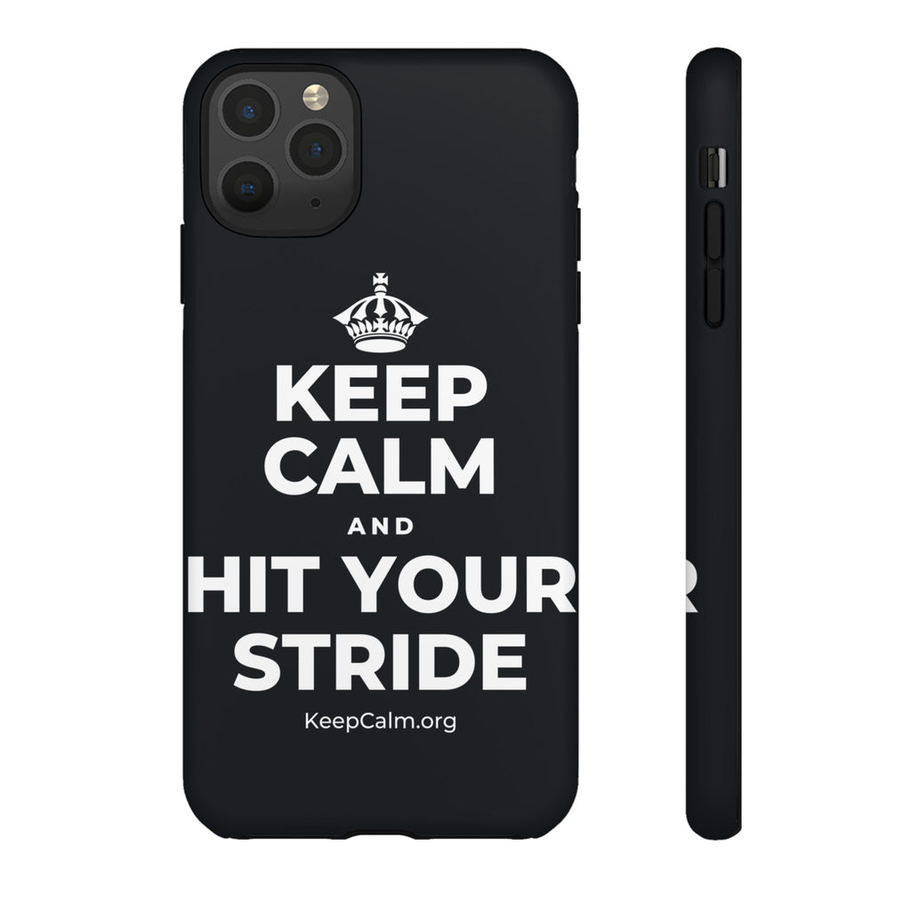 KEEP CALM AND HIT YOUR STRIDE Phone Case (Dark)