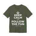 KEEP CALM AND FOLLOW THE FUN T-Shirt (Military Green–Autumn)