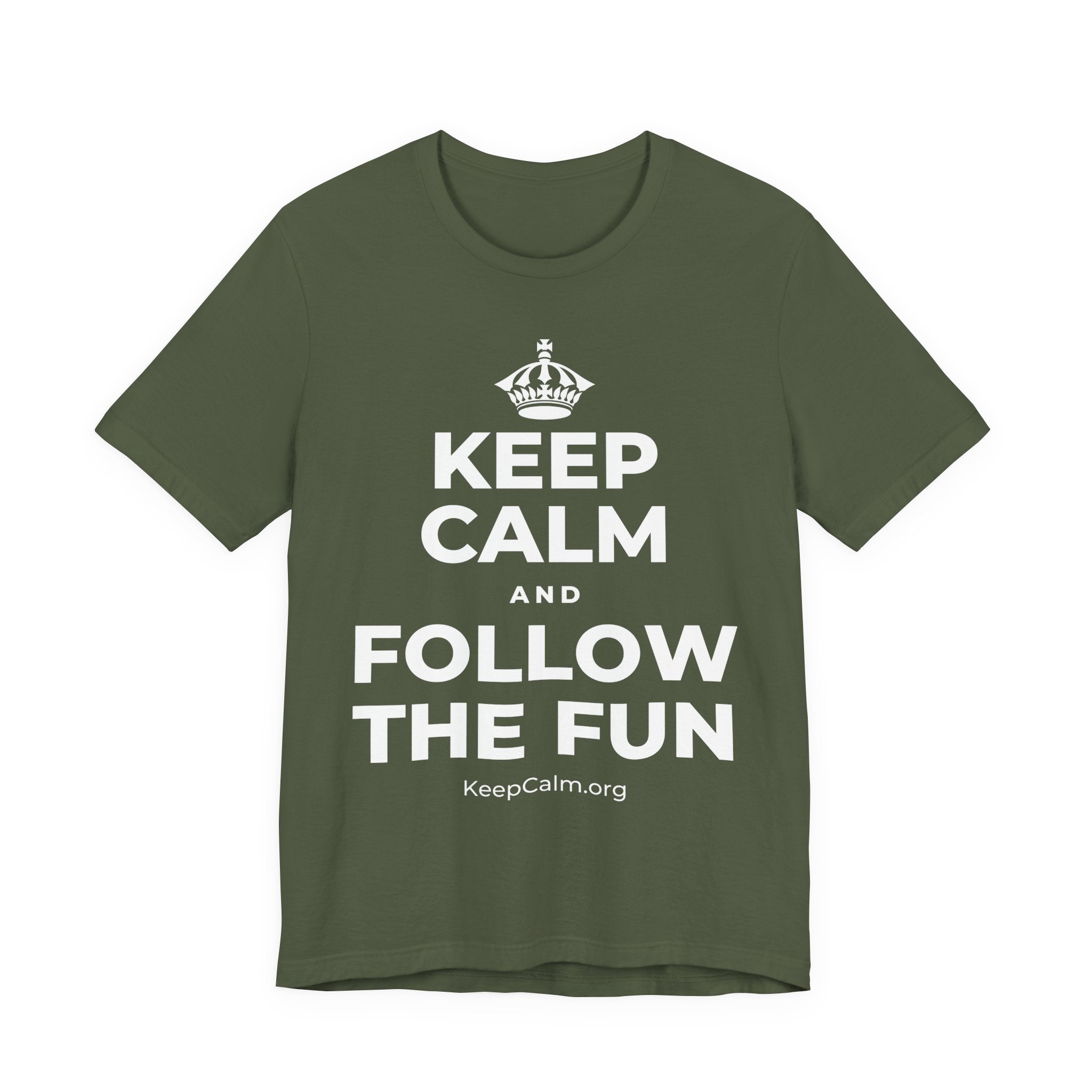 KEEP CALM AND FOLLOW THE FUN T-Shirt (Military Green–Autumn)