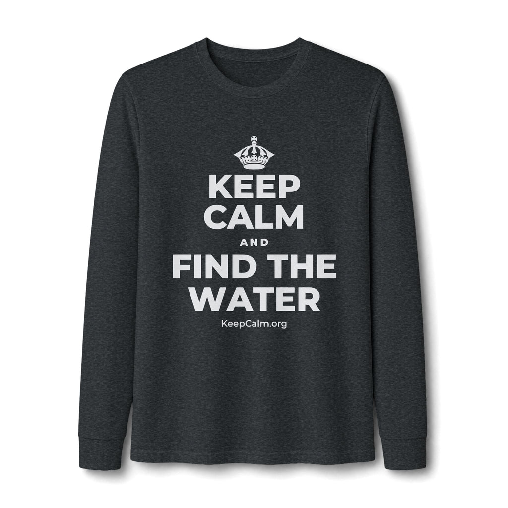 KEEP CALM AND FIND THE WATER Long Sleeve Tee