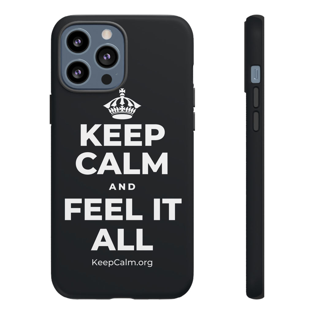 KEEP CALM AND FEEL IT ALL Phone Case (Dark)