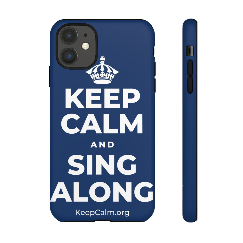 KEEP CALM AND SING ALONG Phone Case