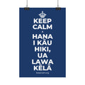 KEEP CALM A HANA I KĀU HIKI, UA LAWA KĒLĀ Satin Poster