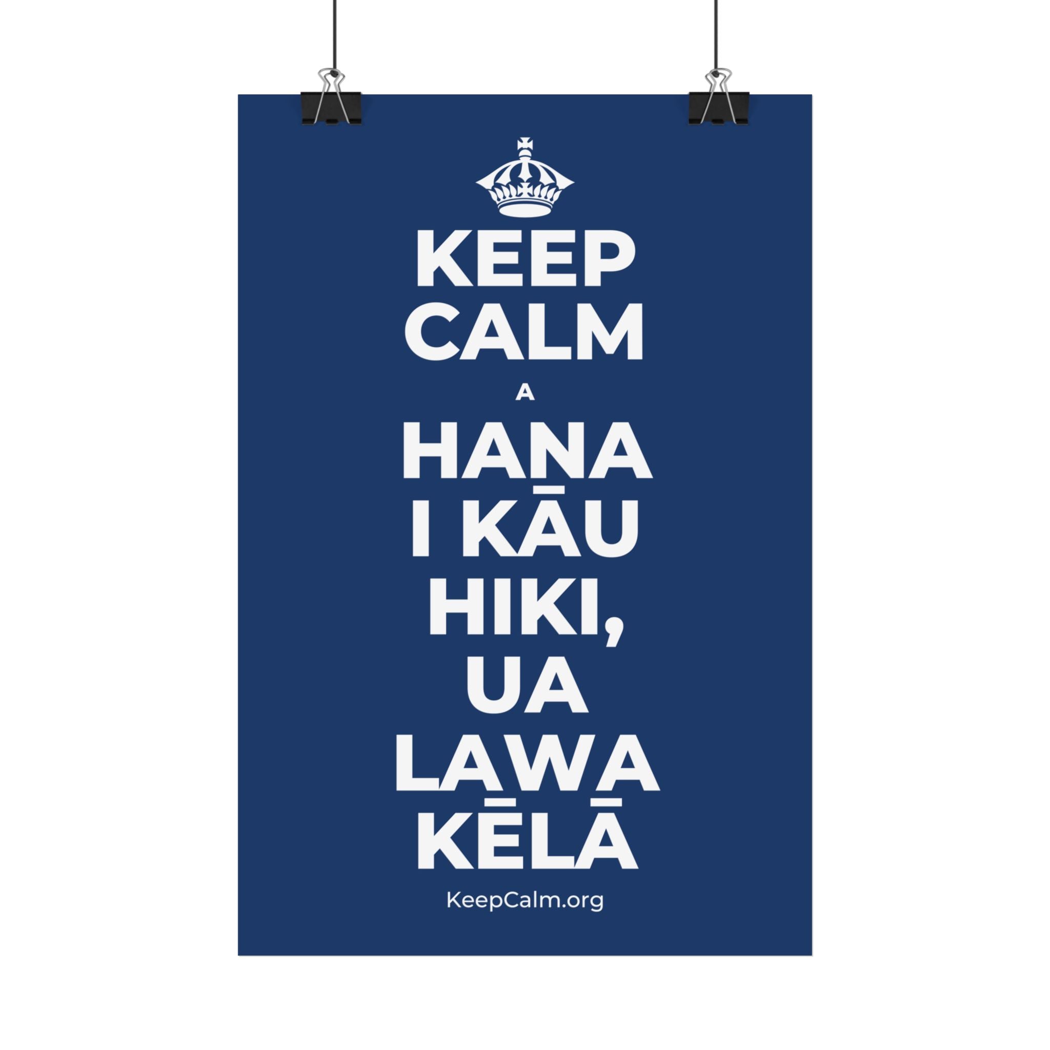KEEP CALM A HANA I KĀU HIKI, UA LAWA KĒLĀ Satin Poster