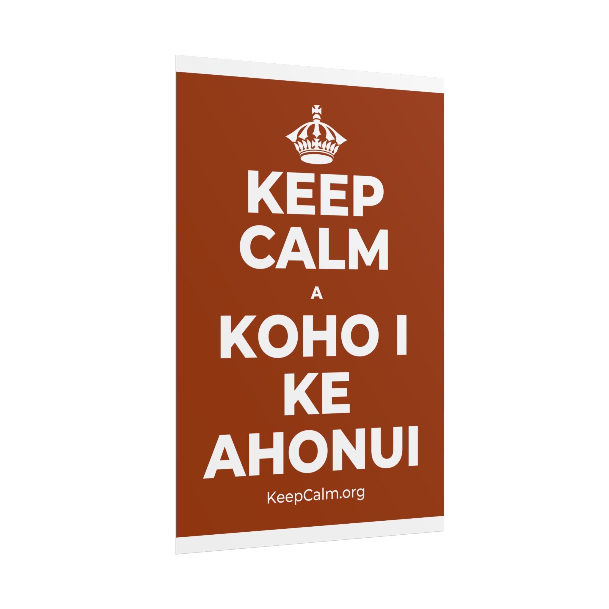 KEEP CALM A KOHO I KE AHONUI Poster