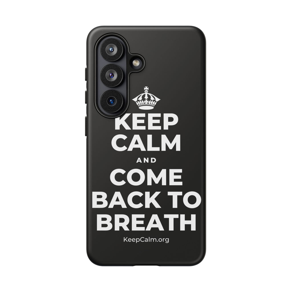 KEEP CALM AND COME BACK TO BREATH Phone Case