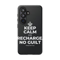 KEEP CALM AND RECHARGE, NO GUILT Phone Case (Dark)