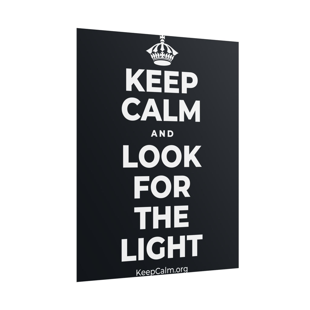 KEEP CALM AND LOOK FOR THE LIGHT Poster (Dark)