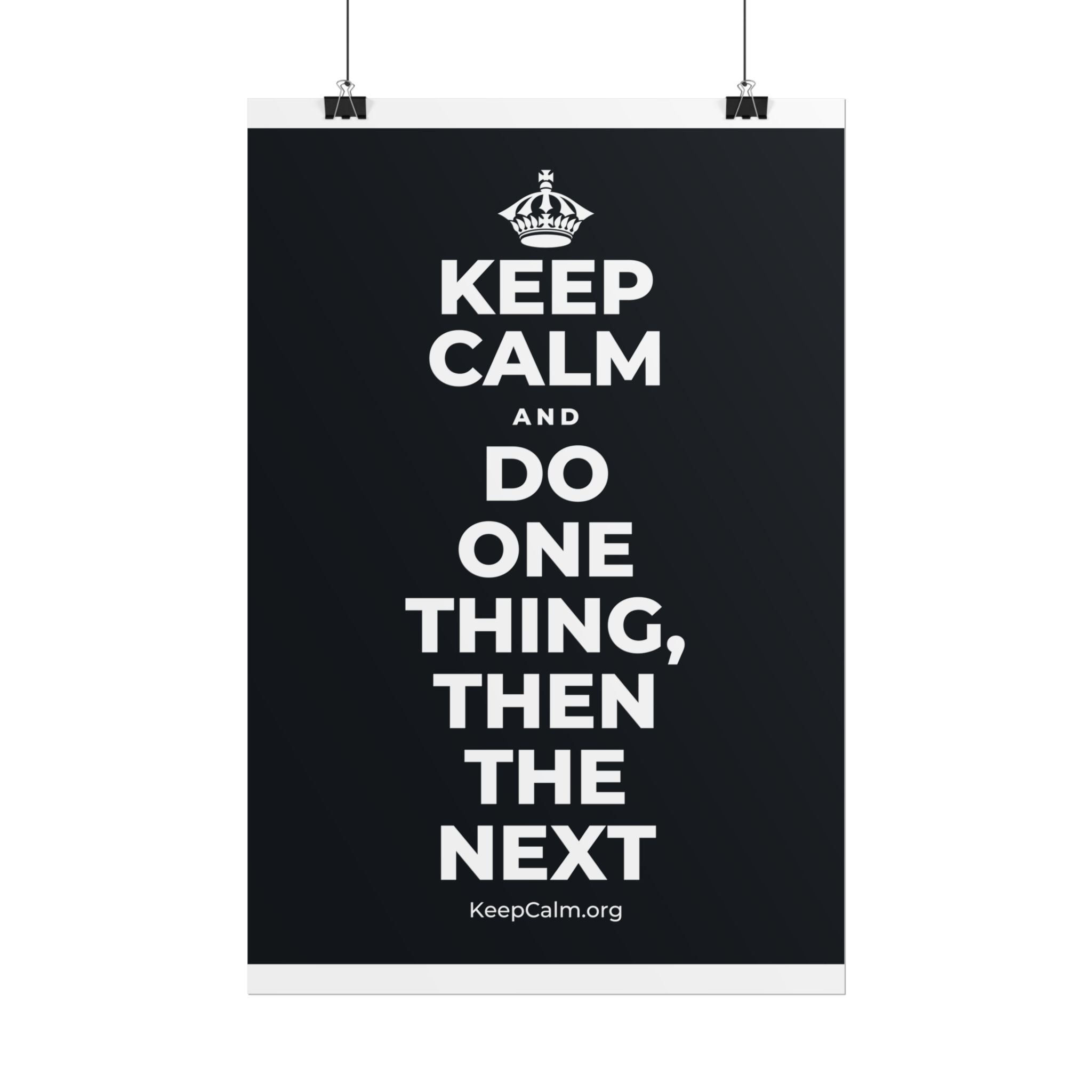 KEEP CALM AND DO ONE THING, THEN THE NEXT Poster (Dark)