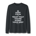 KEEP CALM AND TRUST THAT YOU'RE DOING YOUR BEST Long Sleeve Tee