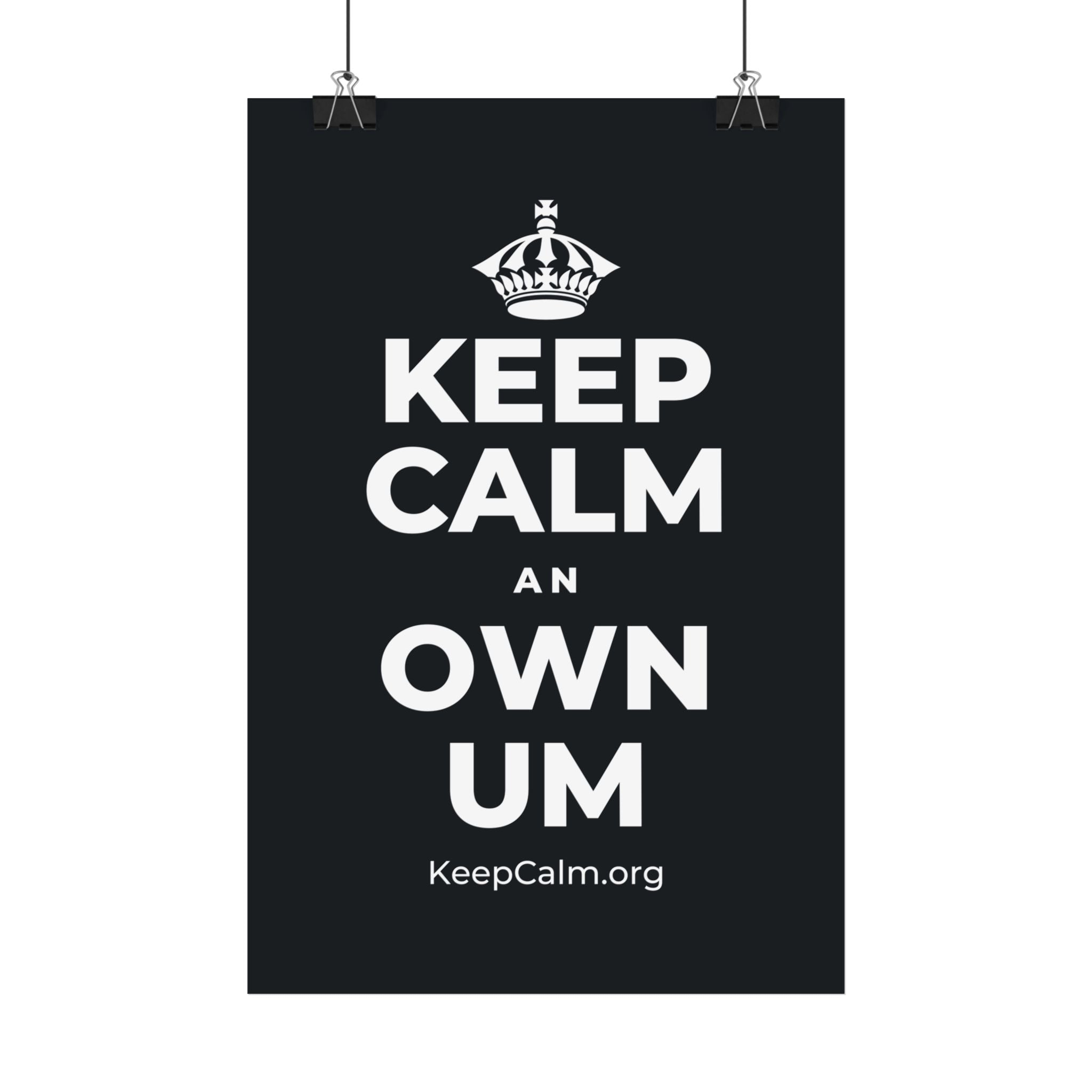 KEEP CALM AN OWN UM Satin Poster (Dark)