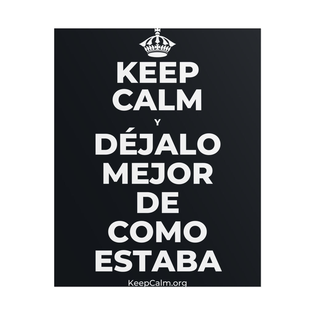 KEEP CALM Y DÉJALO MEJOR DE COMO ESTABA Poster (Dark)