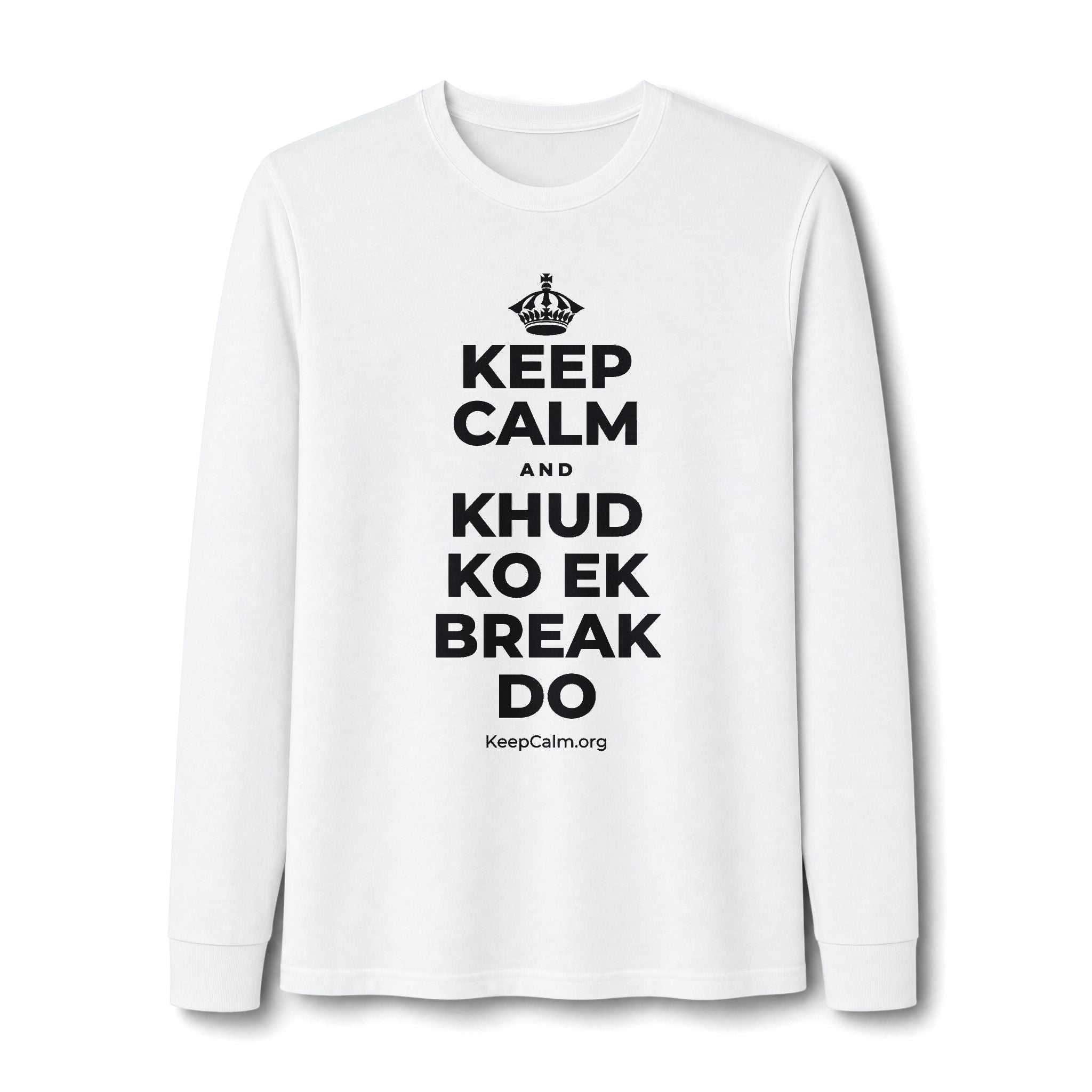 KEEP CALM AND KHUD KO EK BREAK DO Long Sleeve Tee