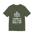 KEEP CALM AND TURN IT ALL THE WAY UP T-Shirt (Military Green–Autumn)