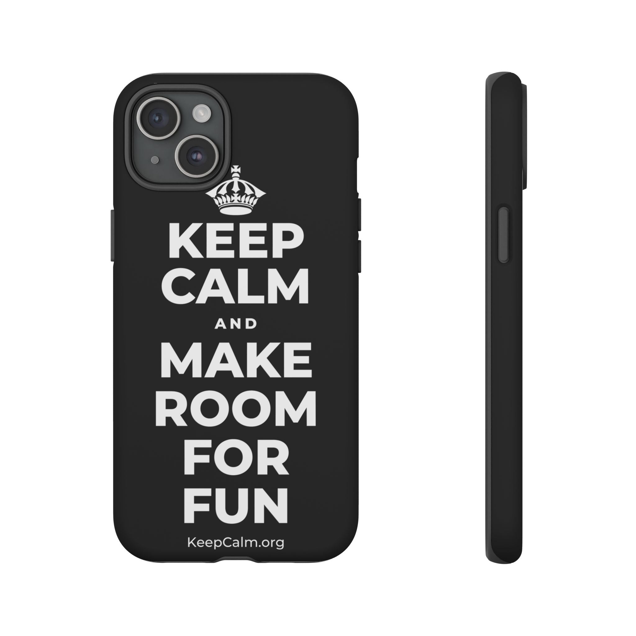 KEEP CALM AND MAKE ROOM FOR FUN Phone Case