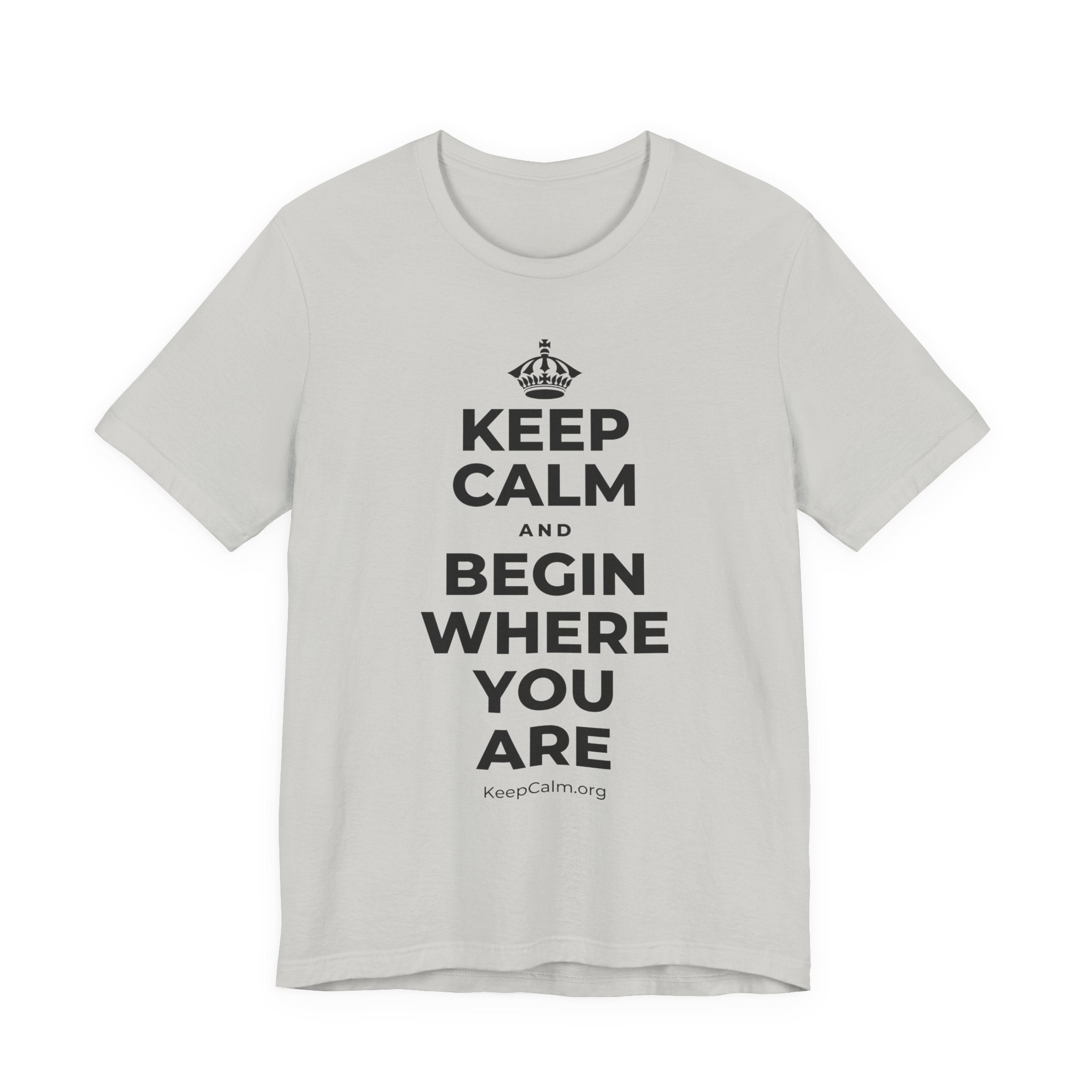 KEEP CALM AND BEGIN WHERE YOU ARE T-Shirt (Baby Blue–Silver)