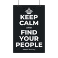 KEEP CALM AND FIND YOUR PEOPLE Satin Poster (Dark)