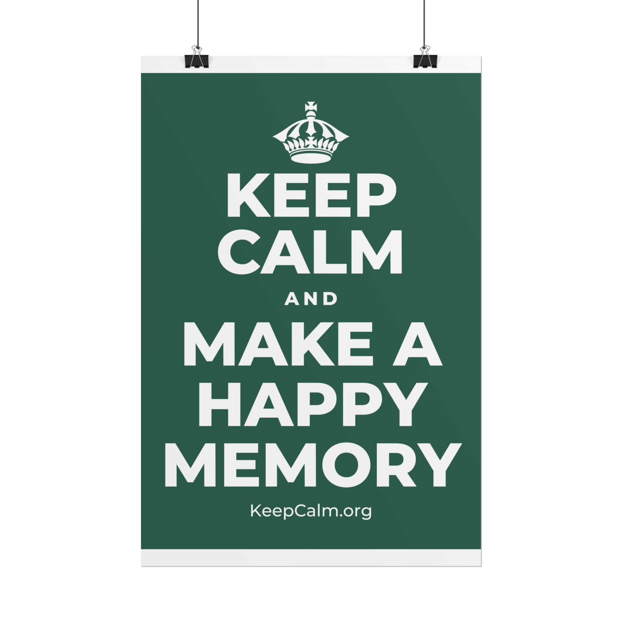 KEEP CALM AND MAKE A HAPPY MEMORY Poster