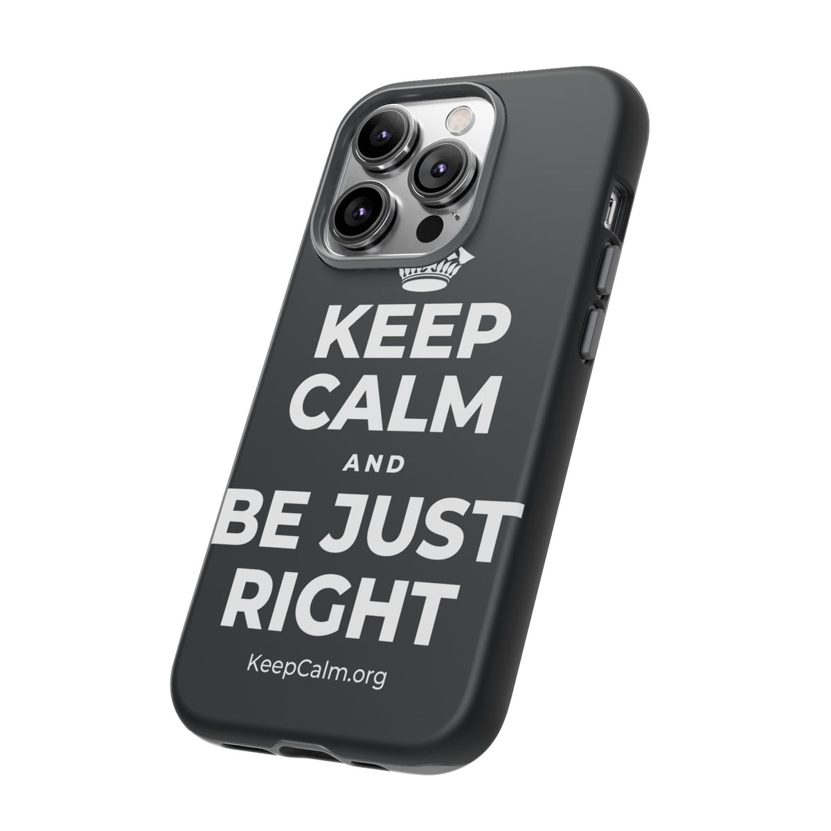 KEEP CALM AND BE JUST RIGHT Phone Case (Dark)
