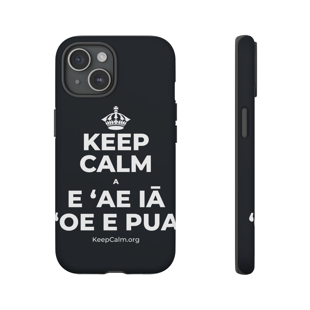 KEEP CALM A E ʻAE IĀ ʻOE E PUA Phone Case (Dark)