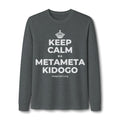 KEEP CALM NA METAMETA KIDOGO Long Sleeve Tee