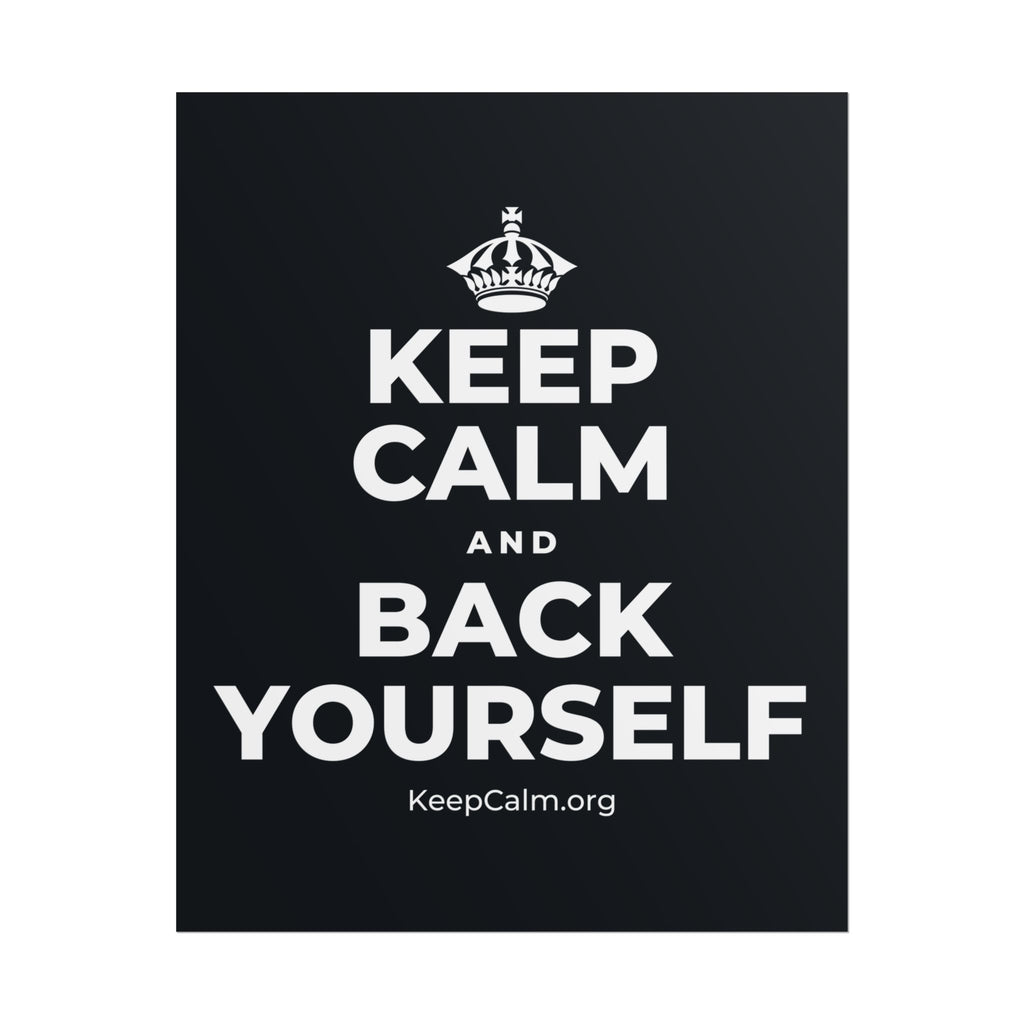 KEEP CALM AND BACK YOURSELF Poster (Dark)