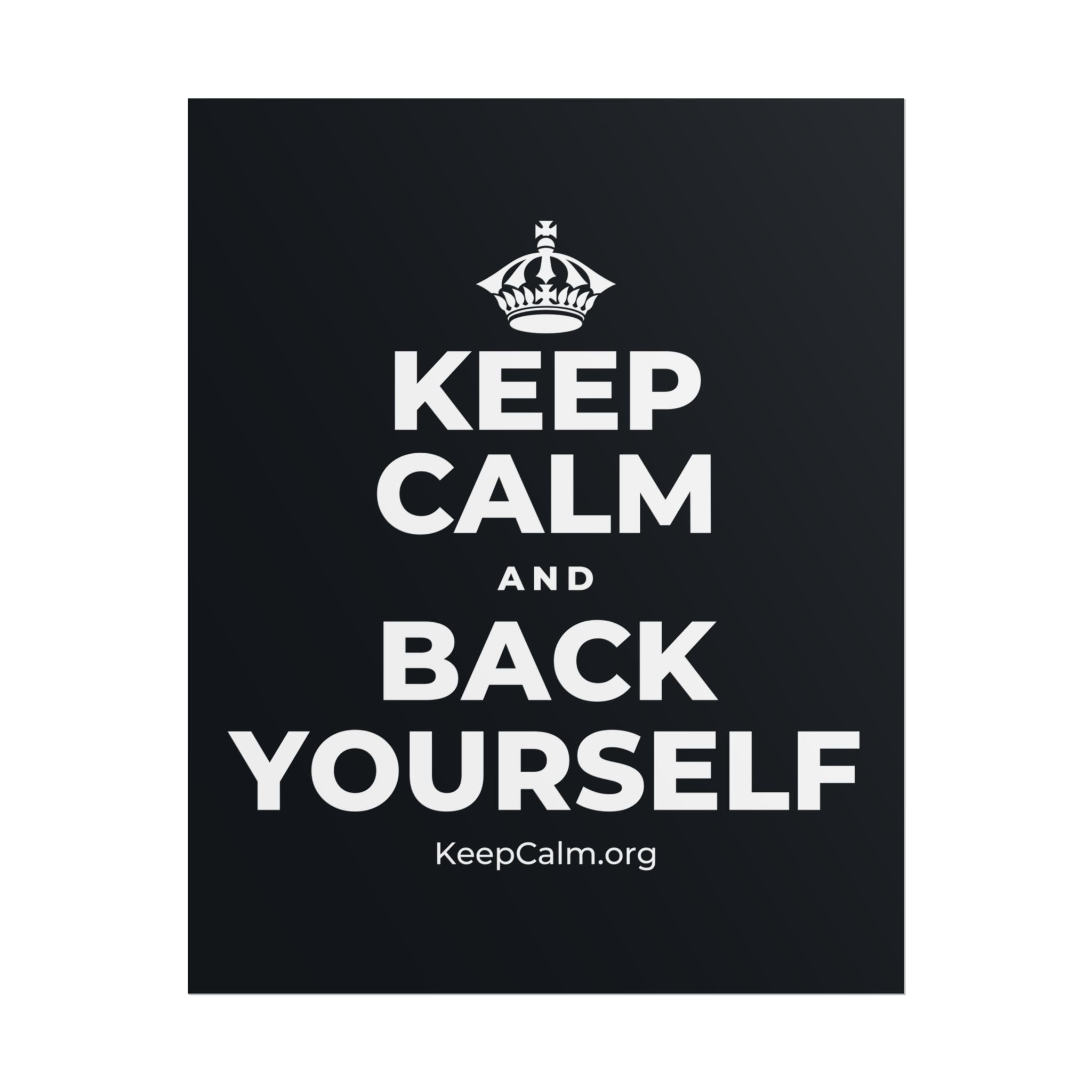 KEEP CALM AND BACK YOURSELF Poster (Dark)