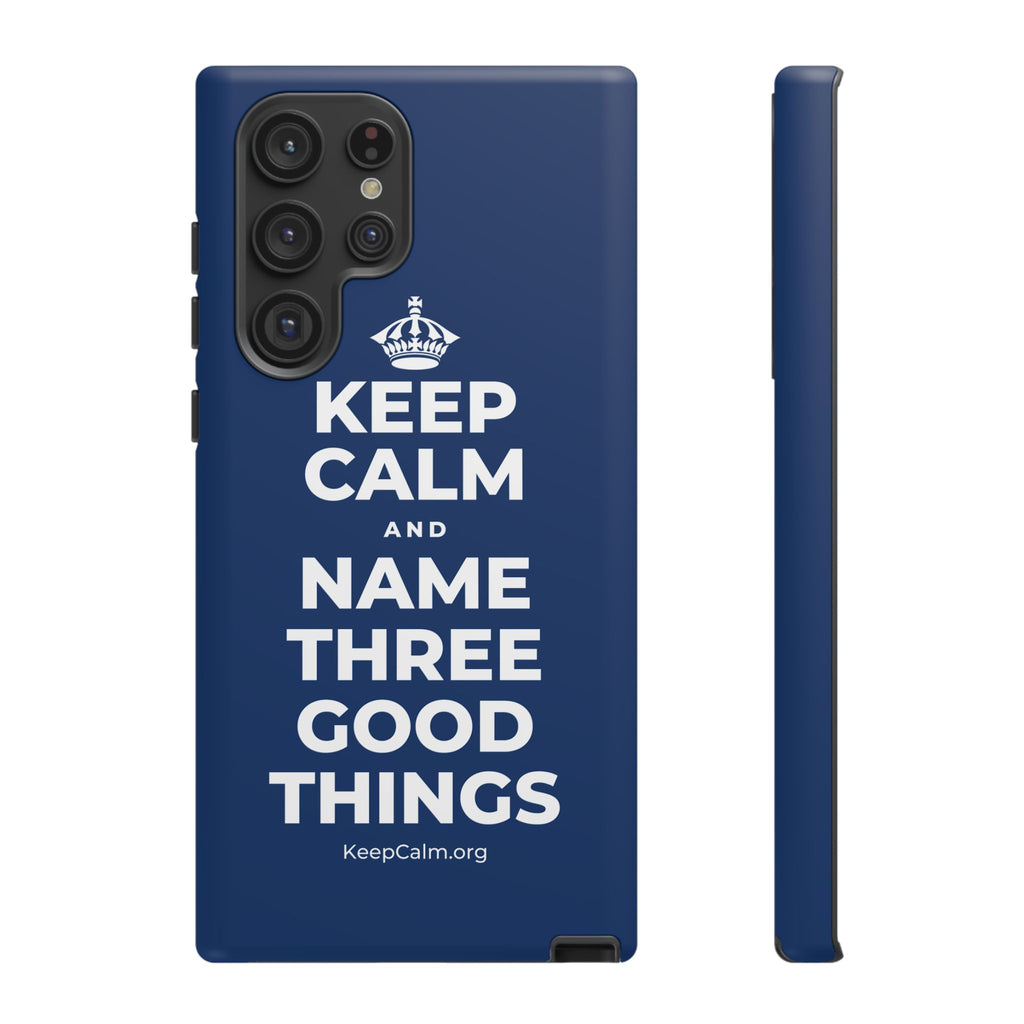 KEEP CALM AND NAME THREE GOOD THINGS Phone Case