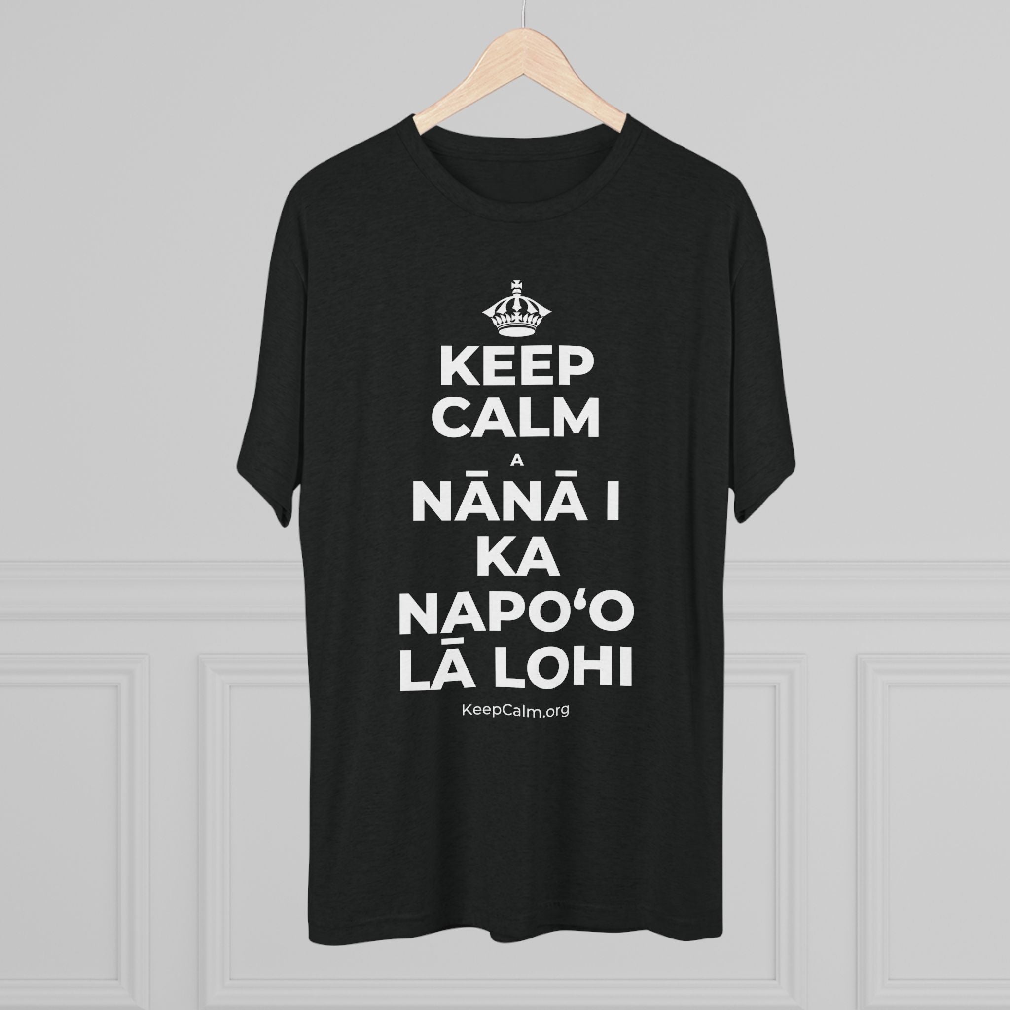 KEEP CALM A NĀNĀ I KA NAPOʻO LĀ LOHI Tri-Blend Tee
