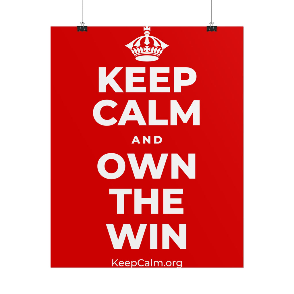 KEEP CALM AND OWN THE WIN Poster