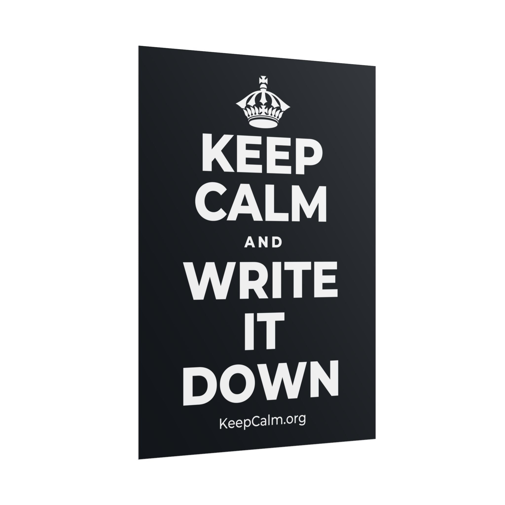 KEEP CALM AND WRITE IT DOWN Poster (Dark)