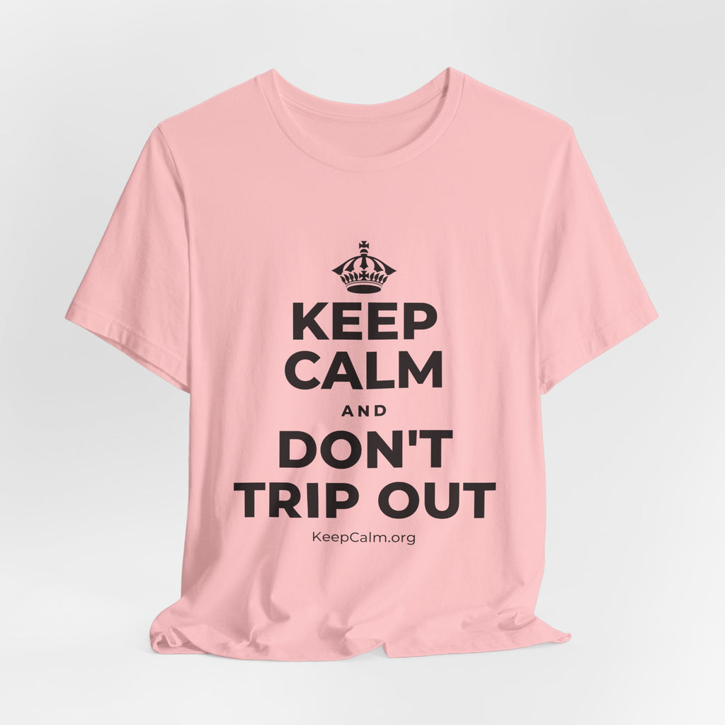 KEEP CALM AND DON'T TRIP OUT T-Shirt (White–Asphalt)