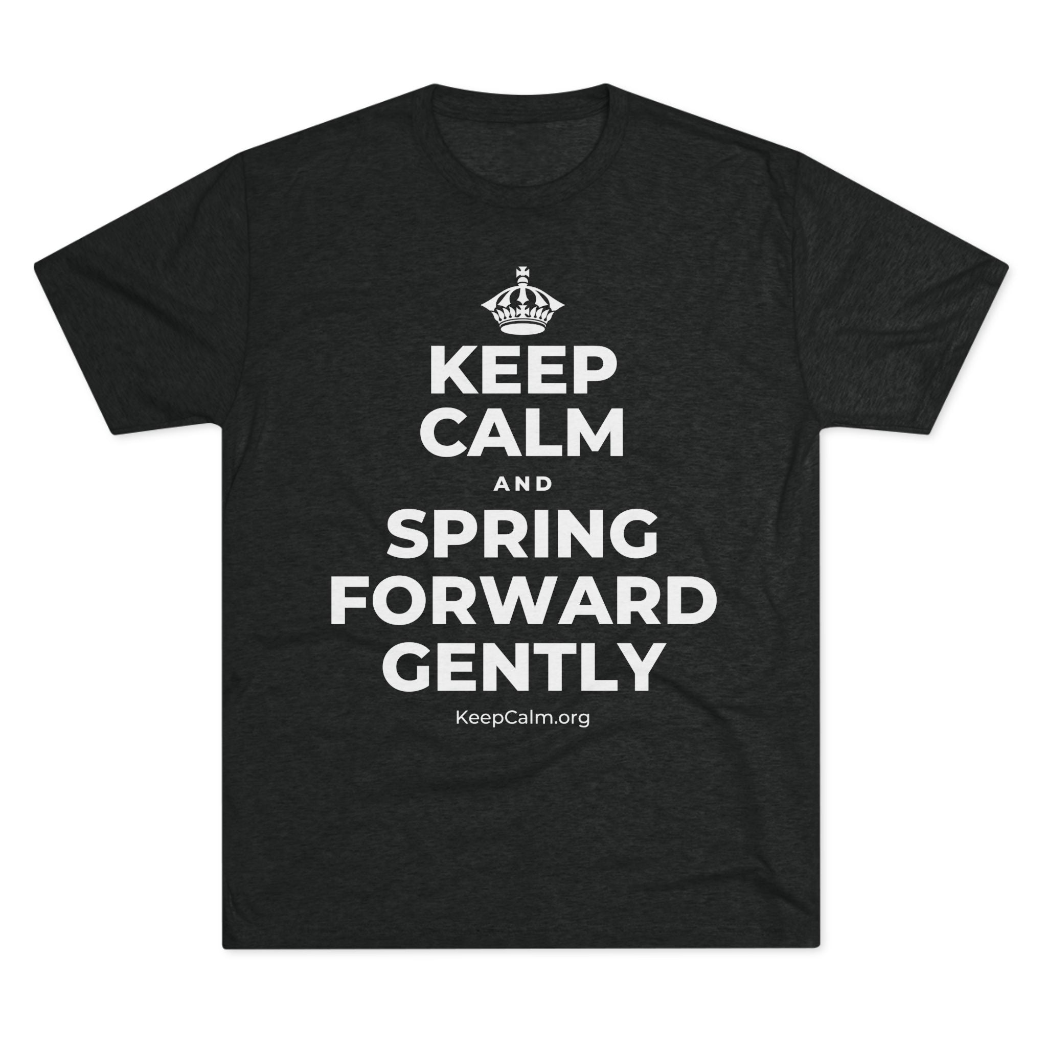 KEEP CALM AND SPRING FORWARD GENTLY Tri-Blend Tee