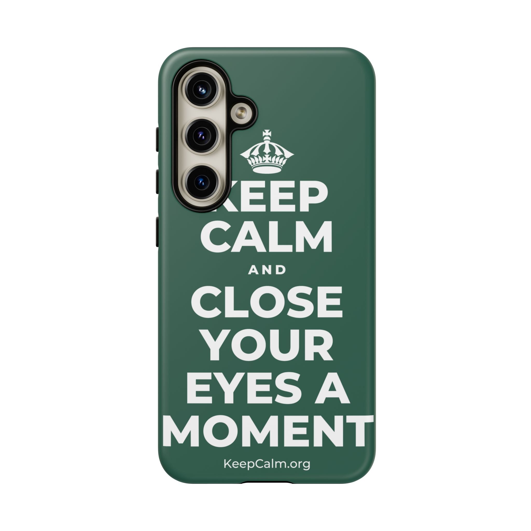 KEEP CALM AND CLOSE YOUR EYES A MOMENT Phone Case
