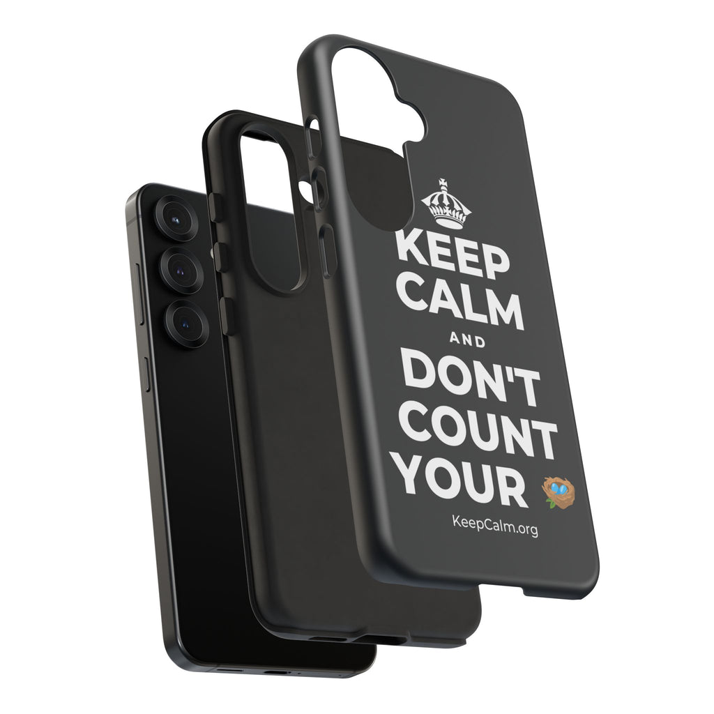 KEEP CALM AND DON'T COUNT YOUR 🪺 Phone Case (Dark)