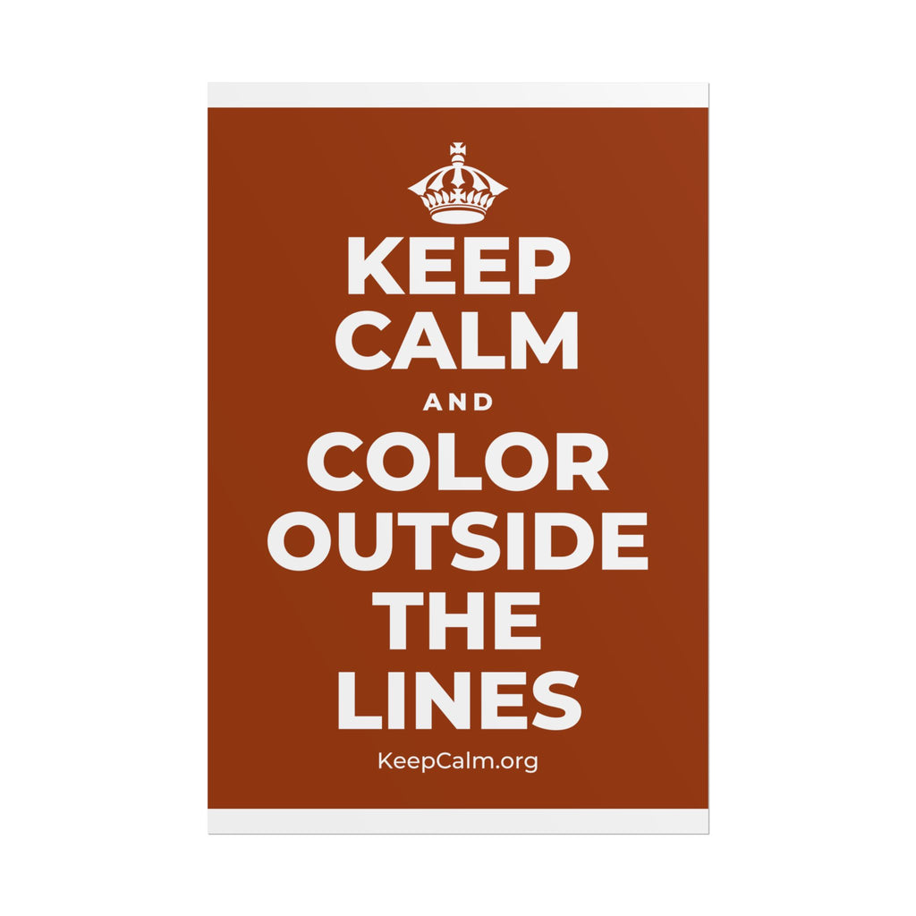 KEEP CALM AND COLOR OUTSIDE THE LINES Poster