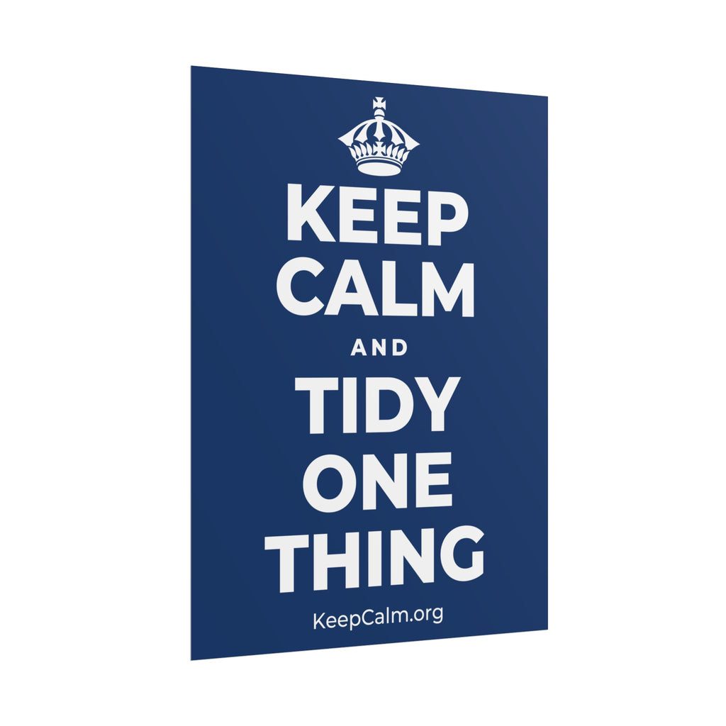 KEEP CALM AND TIDY ONE THING Poster