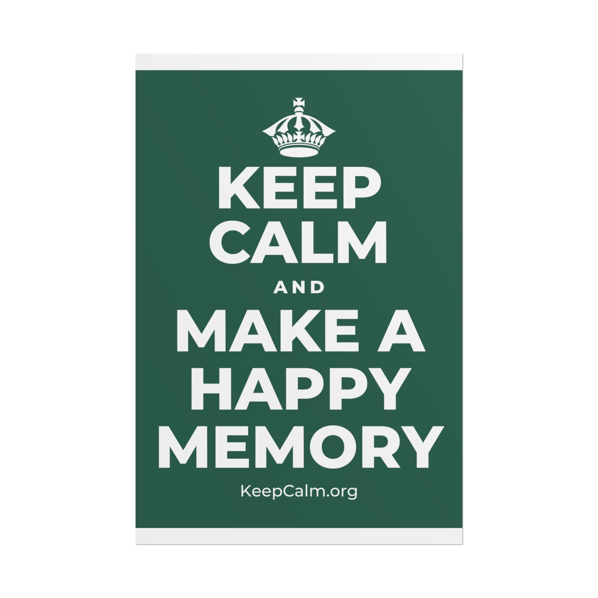 KEEP CALM AND MAKE A HAPPY MEMORY Poster