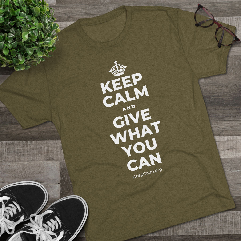 KEEP CALM AND GIVE WHAT YOU CAN Tri-Blend Tee