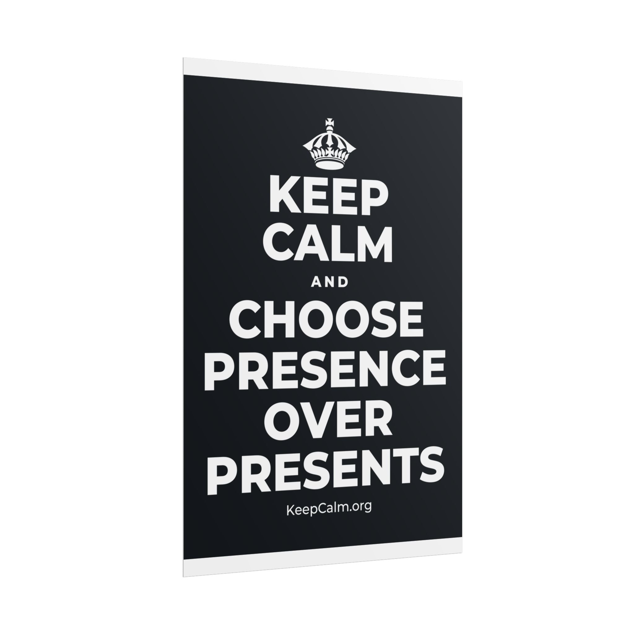 KEEP CALM AND CHOOSE PRESENCE OVER PRESENTS Poster (Dark)