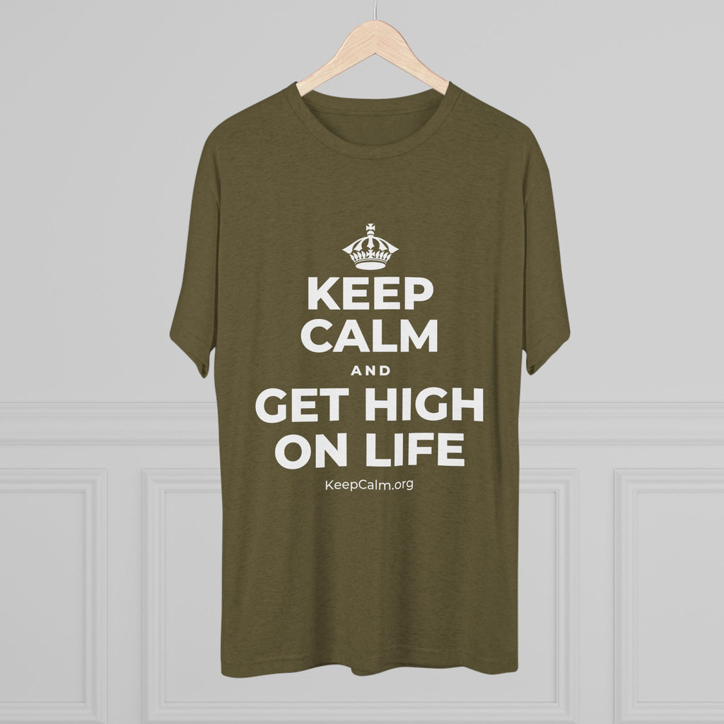 KEEP CALM AND GET HIGH ON LIFE Tri-Blend Tee