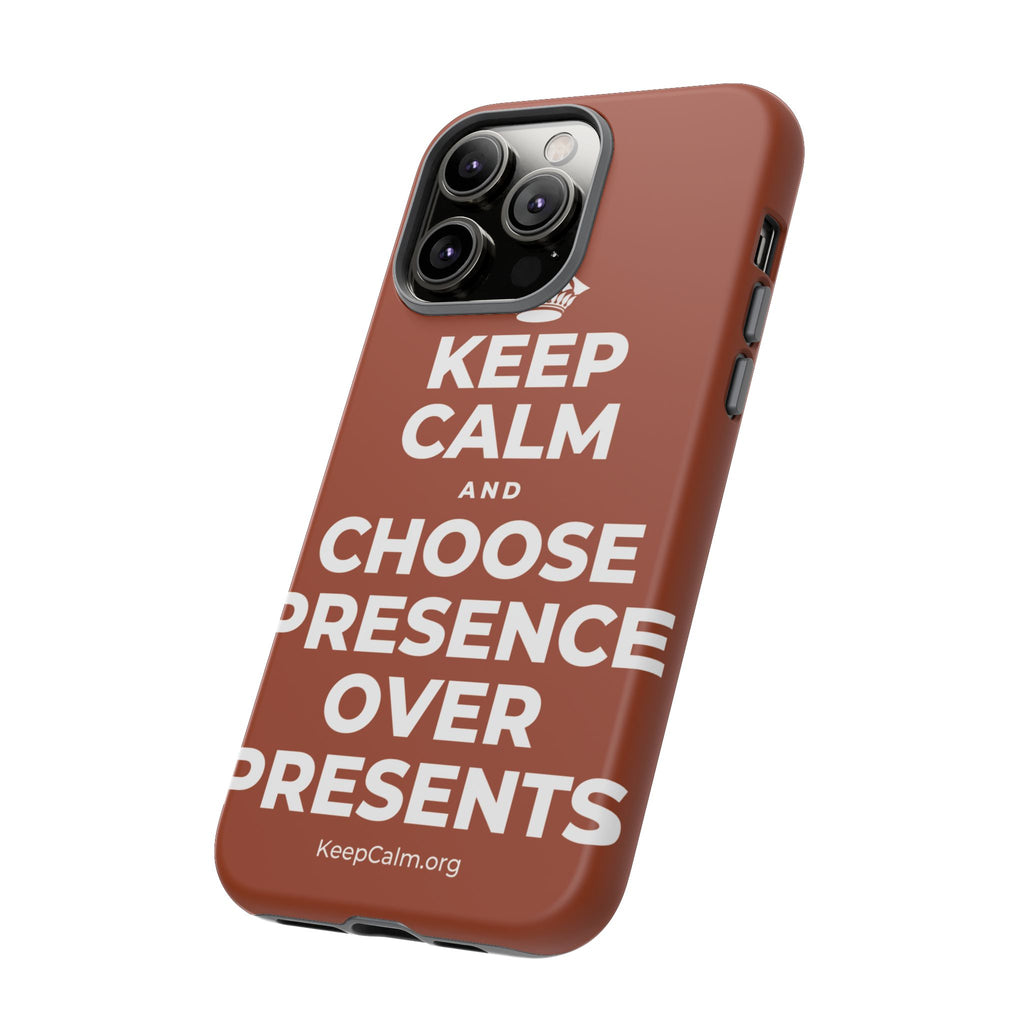 KEEP CALM AND CHOOSE PRESENCE OVER PRESENTS Phone Case