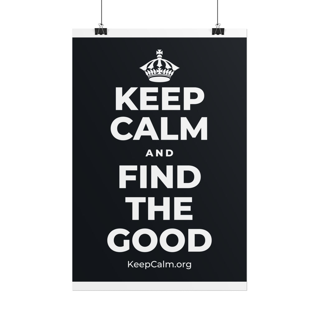 KEEP CALM AND FIND THE GOOD Poster (Dark)