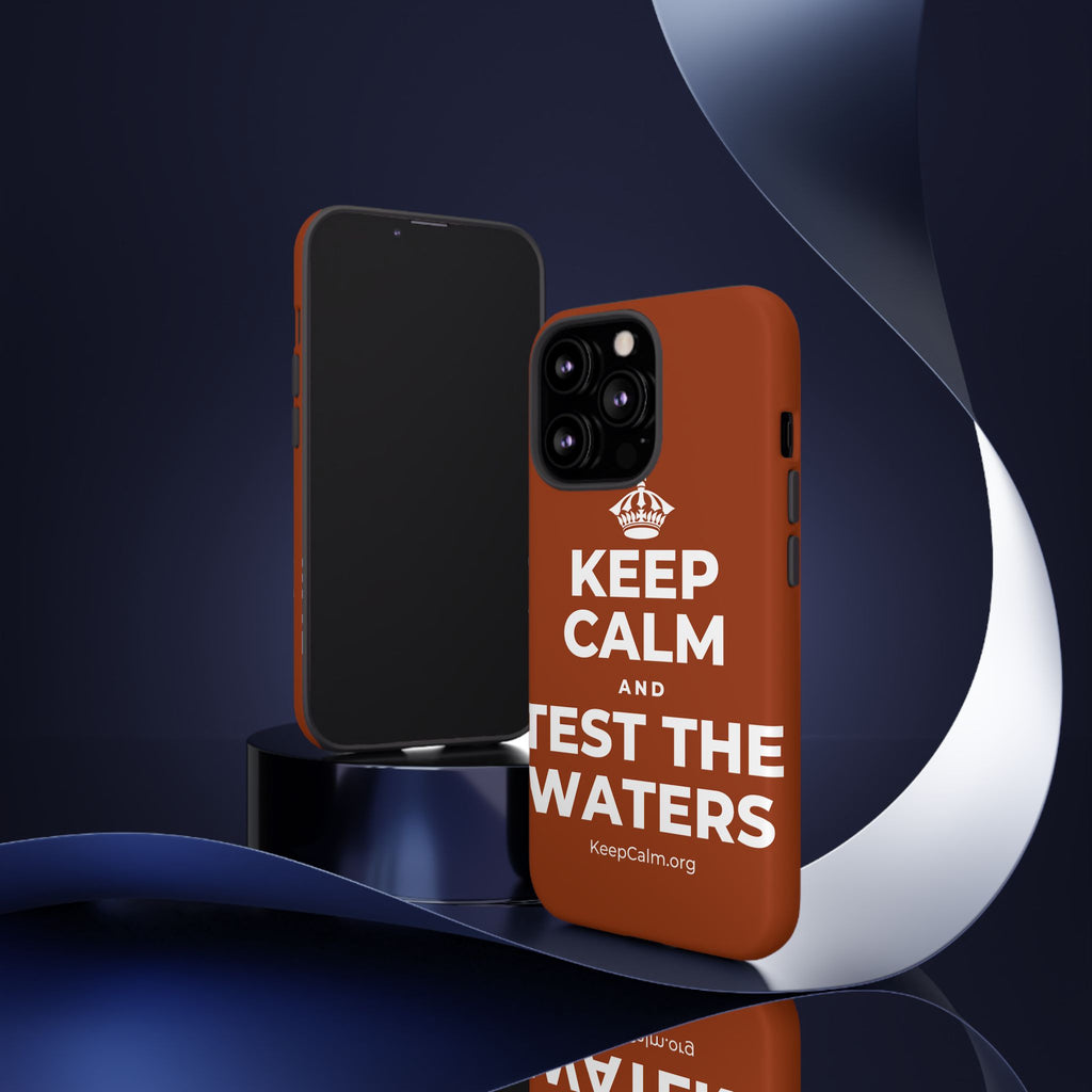 KEEP CALM AND TEST THE WATERS Phone Case