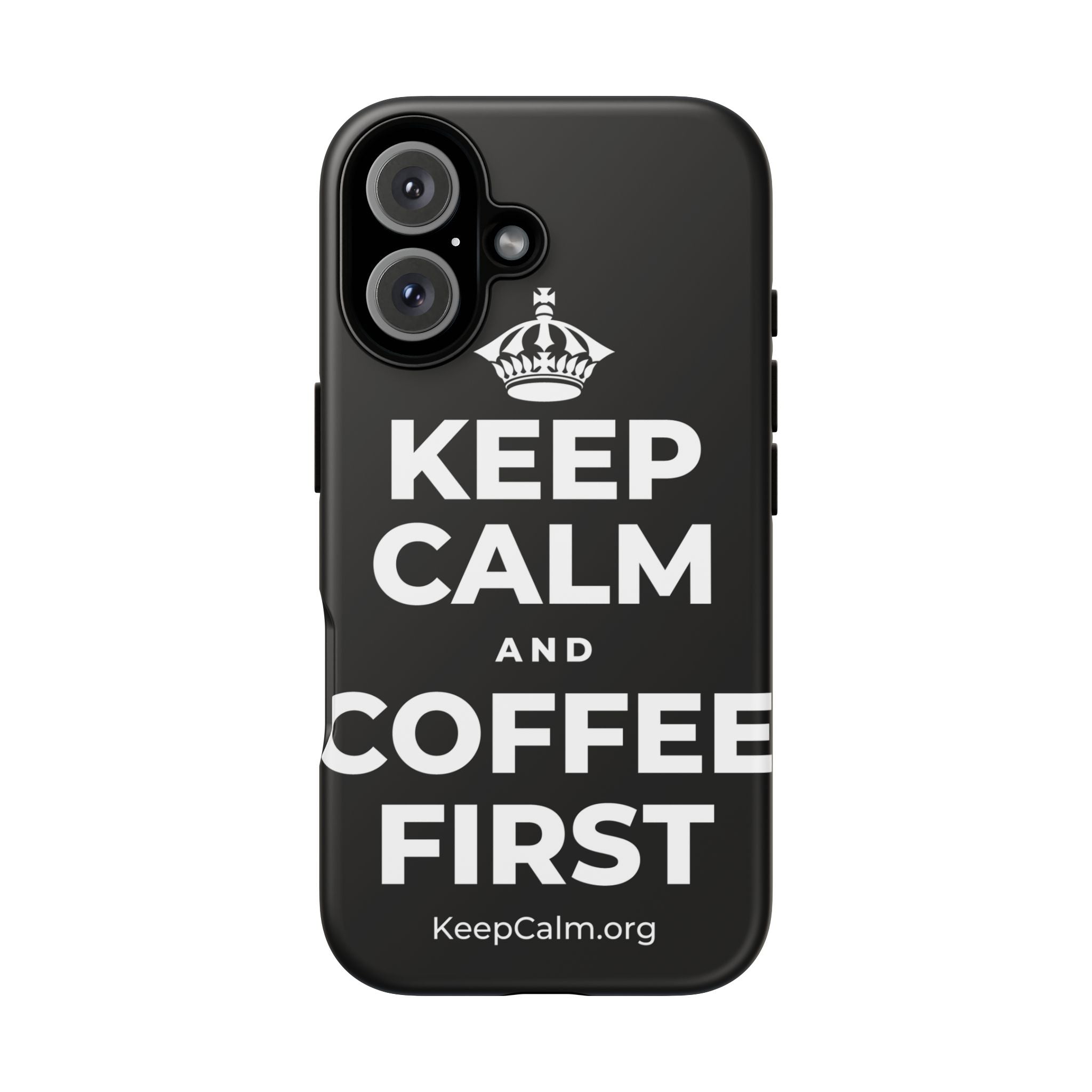 KEEP CALM AND COFFEE FIRST Phone Case