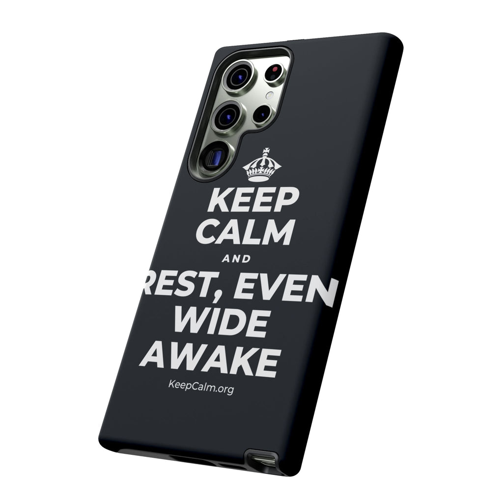 KEEP CALM AND REST, EVEN WIDE AWAKE Phone Case (Dark)